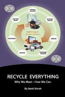 Recycle Everything: Why We Must, How We Can 1450599052 Book Cover