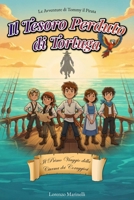 Il Tesoro Perduto di Tortuga: Il primo viaggio della ciurma dei coraggiosi - Un’avventura pirata per ragazzi dai 7 ai 12 anni (Italian Edition) B0G94PWN1H Book Cover