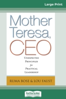 Mother Teresa, CEO: Unexpected Principles for Practical Leadership 1605099511 Book Cover