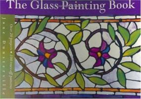 The Glass Painting Book: Over 20 Projects, 100 Trace-Off Patterns 0715316117 Book Cover