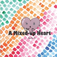 A Mixed-Up Heart: A Mindfulness Book For Children B09PHJTDG5 Book Cover