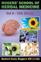 Rogers' School of Herbal Medicine Volume Nine: The Brain 1500769630 Book Cover