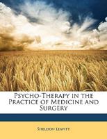Psycho-Therapy in the Practice of Medicine and Surgery 135863887X Book Cover