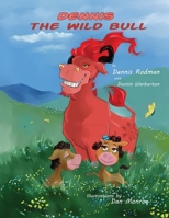 Dennis the Wild Bull 1737205734 Book Cover