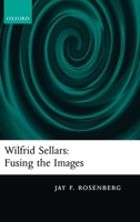 Wilfred Sellars: Fusing the Images 0199214557 Book Cover