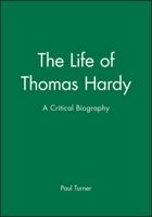 The Life of Thomas Hardy (Blackwell Critical Biographies) 0631228500 Book Cover