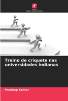 Treino de críquete nas universidades indianas (Portuguese Edition) 6209860281 Book Cover