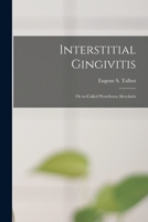 Interstitial Gingivitis: Or So-Called Pyorrhoea Alveolaris 1014767431 Book Cover