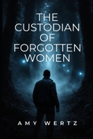 THE CUSTODIAN OF FORGOTTEN WOMEN: When the Law Fails, the Forest Answers B0GLZL7QPV Book Cover