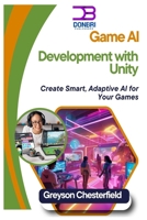 Game AI Development with Unity: Create Smart, Adaptive AI for Your Games B0DS8DDK81 Book Cover