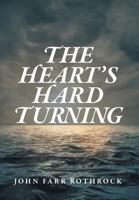 The Heart's Hard Turning 1525508393 Book Cover