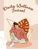 Daily Wellness Journal: A Daily Physical & Mental Wellness Tracking Journal for Women 0532208072 Book Cover