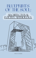 Blueprints of the Soul: Architectural Poetry Anthology B0C7355F3Q Book Cover