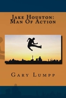Jake Houston: Man Of Action 1517708656 Book Cover