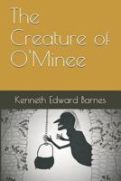 The Creature of O'Minee 1521935033 Book Cover