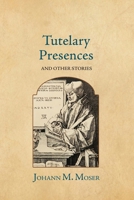 Tutelary Presences: and Other Stories 1964001048 Book Cover