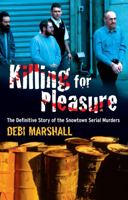 Killing for Pleasure: The Definitive Story of the Snowtown Serial Murders 1740512480 Book Cover