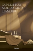 Dis-moi plus que des mots d’amour… (French Edition) 2414566833 Book Cover