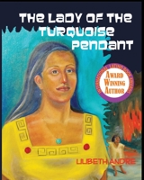 The Lady of the Turquoise Pendant 0985583614 Book Cover