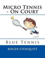 Micro Tennis - On Court Blue 919824521X Book Cover