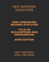 NEW HAMPSHIRE REVISED STATUTES TITLE 30 OCCUPATIONS AND PROFESSIONS 2020 EDITION: WEST HARTFORD LEGAL PUBLISHING 1661008186 Book Cover