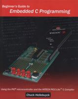 Beginner's Guide to Embedded C Programming: Using the PIC microcontroller and the HITECH PICC-Lite C Compiler 1438231598 Book Cover