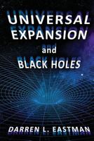 Universal Expansion and Black Holes 1541288939 Book Cover