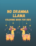 No Dramma Llama Coloring Book For Kids: Amazing Patterns Coloring Book For Llama Lovers Great Gift For Kids Learning Alpacas Activity B08NDRCW96 Book Cover