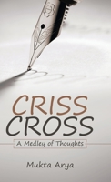 Criss Cross: A Medley of Thoughts 1543757170 Book Cover