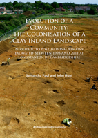 Evolution of a Community: The Colonisation of a Clay Inland Landscape: Neolithic to Post-Medieval Remains Excavated Over Sixteen Years at Longstanton in Cambridgeshire 1784910864 Book Cover