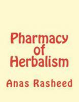 Pharmacy of Herbalism 1544720742 Book Cover