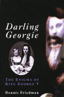 Darling Georgie: The Enigma of King George V 0720610710 Book Cover