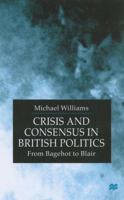 Crisis and Consensus in British Politics: From Bagehot to Blair 0333775716 Book Cover