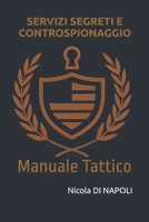 SERVIZI SEGRETI E CONTROSPIONAGGIO: Manuale Tattico (Manuali di Intelligence e Controspionaggio) (Italian Edition) B0GKDNK3QC Book Cover
