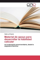 Material de apoyo para desarrollar la habilidad calcular: en la educación preuniversitaria, desde la asignatura Química 6202243023 Book Cover