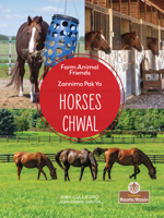 Horses (Chwal) Bilingual Eng/Cre (Zannimo Pak Yo (Farm Animal Friends) Bilingual) (English and Haitian Edition) 1039850685 Book Cover