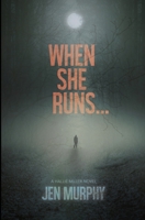 When She Runs ...: A Hallie Miller Novel B09X54FLLF Book Cover