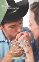 A Cowboy Worth Waiting For: A Clean and Uplifting Romance 1335584919 Book Cover