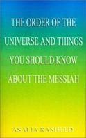 The Order of the Universe and Things You Should Know About the Messiah 1587215098 Book Cover