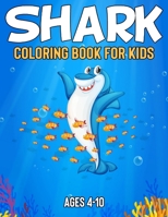 Shark Coloring Book For Kids Ages 4-10: 35+ Beautiful Coloring Pages of Shark Fun Children's Activity Book for Toddlers & Girls & Boys Age 4-10, with . Great Gift for Girls, Toddlers, Preschoolers, Ki B096LTVC16 Book Cover
