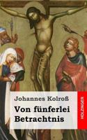 Von f�nferlei Betrachtnis 3843039119 Book Cover