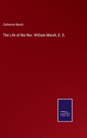 The Life of the Rev. William Marsh, D. D. 3752534494 Book Cover