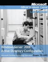 Exam 70-640 Windows Server 2008 Active Directory Configuration Lab Manual 0470225084 Book Cover