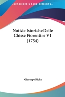 Notizie Istoriche Delle Chiese Fiorentine V1 (1754) 1166326276 Book Cover