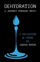 Dehydration: A Journey Through Grief B08M8FNTW7 Book Cover