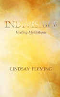 Indivisible: Healing Meditations 0578415054 Book Cover