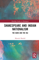 Shakespeare and Indian Nationalism: The Bard and the Raj 1032379227 Book Cover