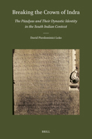 Breaking the Crown of Indra: The Pa??yas and Their Dynastic Identity in the South Indian Context (Brill's Indological Library) 9004720723 Book Cover