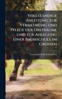 Vollständige Anleitung zur Vermehrung und Pflege der Obstbäume und zur Anlegung einer Baumschule im Grossen (German Edition) 1023902923 Book Cover