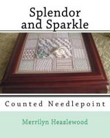Splendor and Sparkle: Counted Needlepoint 1514786133 Book Cover